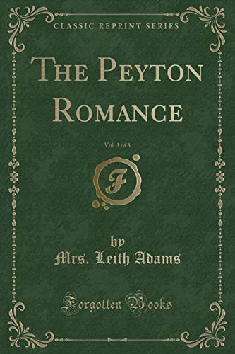 The Peyton Romance, Vol. 1 of 3 (Classic Reprint) (Paperback) - Mrs Leith Adams