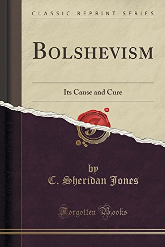 Stock image for Bolshevism Its Cause and Cure Classic Reprint for sale by PBShop.store US