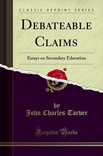 9781330243107: Debateable Claims: Essays on Secondary Education (Classic Reprint)