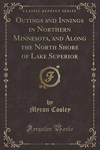9781330247051: Outings and Innings in Northern Minnesota, and Along the North Shore of Lake Superior (Classic Reprint)