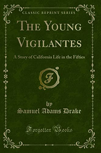 9781330250464: The Young Vigilantes: A Story of California Life in the Fifties (Classic Reprint)