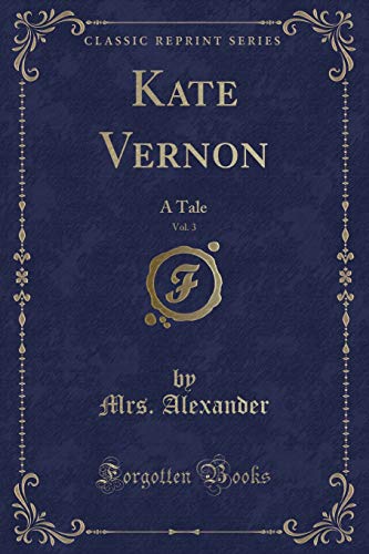 9781330253175: Kate Vernon, Vol. 3: A Tale (Classic Reprint)