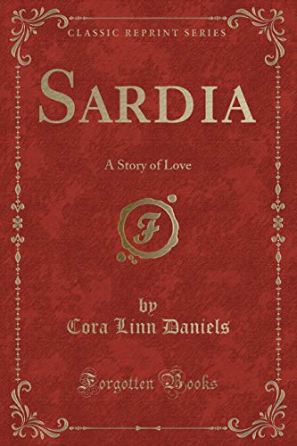 9781330254042: Sardia: A Story of Love (Classic Reprint)
