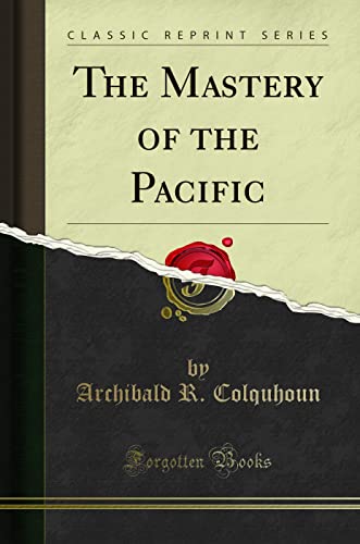 Imagen de archivo de The Mastery of the Pacific Classic Reprint a la venta por PBShop.store US