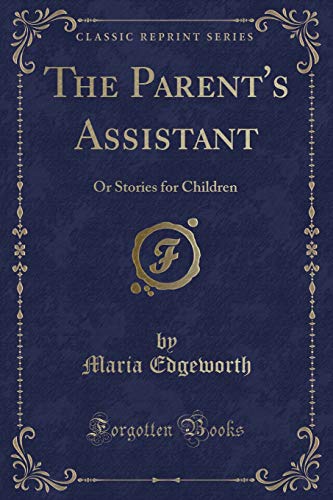 9781330257593: The Parent's Assistant: Or Stories for Children (Classic Reprint)