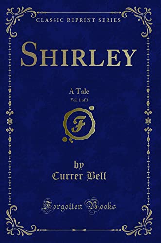 9781330262450: Shirley, Vol. 1 of 3: A Tale (Classic Reprint)