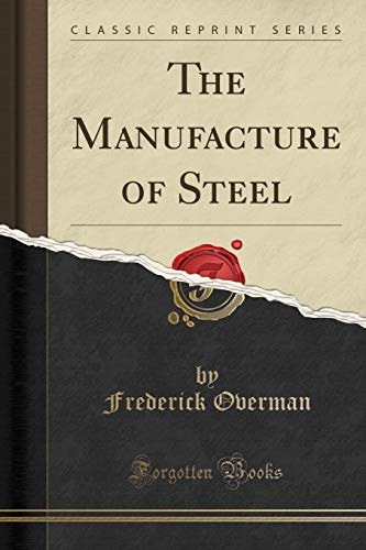 9781330263075: The Manufacture of Steel (Classic Reprint)