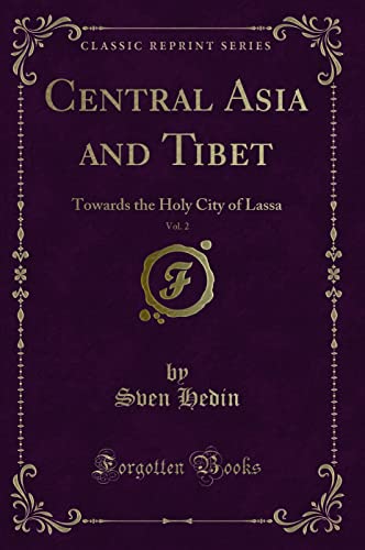Beispielbild fr Central Asia and Tibet, Vol. 2 : Towards the Holy City of Lassa (Classic Reprint) zum Verkauf von Buchpark