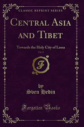 9781330270844: Central Asia and Tibet, Vol. 2: Towards the Holy City of Lassa (Classic Reprint)