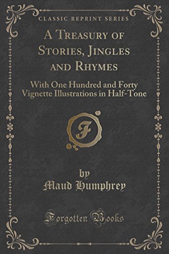 9781330281116: A Treasury of Stories, Jingles and Rhymes: With One Hundred and Forty Vignette Illustrations in Half-Tone (Classic Reprint)