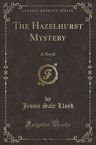 Beispielbild fr The Hazelhurst Mystery, Vol 1 A Novel Classic Reprint zum Verkauf von PBShop.store US