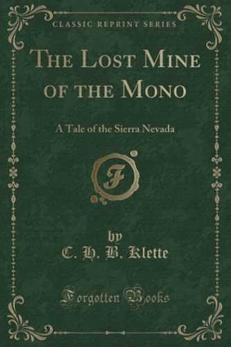 9781330286104: The Lost Mine of the Mono: A Tale of the Sierra Nevada (Classic Reprint)