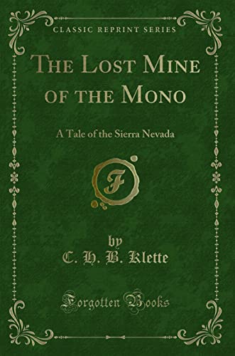 9781330286104: The Lost Mine of the Mono: A Tale of the Sierra Nevada (Classic Reprint)