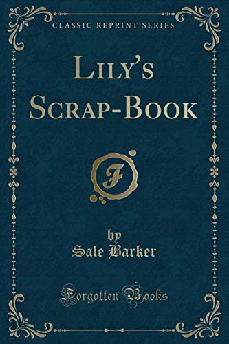 9781330288696: Lily's Scrap-Book (Classic Reprint)