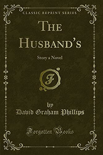 Beispielbild fr The Husbands: Story a Novel (Classic Reprint) zum Verkauf von Reuseabook