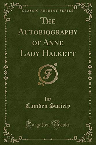 9781330298497: The Autobiography of Anne Lady Halkett (Classic Reprint)