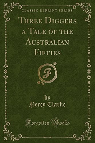 Imagen de archivo de Three Diggers a Tale of the Australian Fifties Classic Reprint a la venta por PBShop.store US