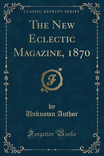 Beispielbild fr Author, U: New Eclectic Magazine, 1870 (Classic Reprint) zum Verkauf von Buchpark