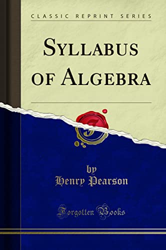 9781330300299: Syllabus of Algebra (Classic Reprint)