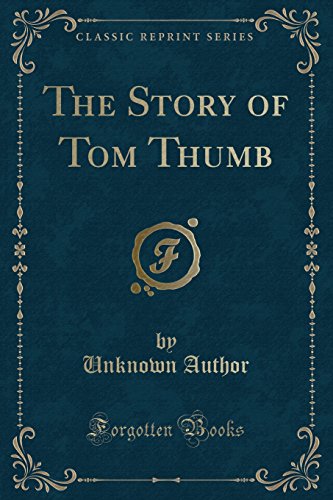 Beispielbild fr The Story of Tom Thumb (Classic Reprint) zum Verkauf von Mispah books