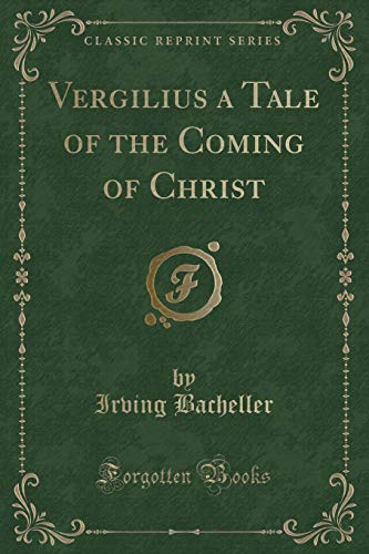 Imagen de archivo de Vergilius a Tale of the Coming of Christ Classic Reprint a la venta por PBShop.store US