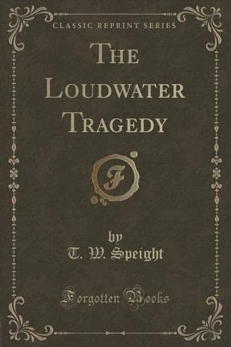 9781330309636: The Loudwater Tragedy (Classic Reprint)