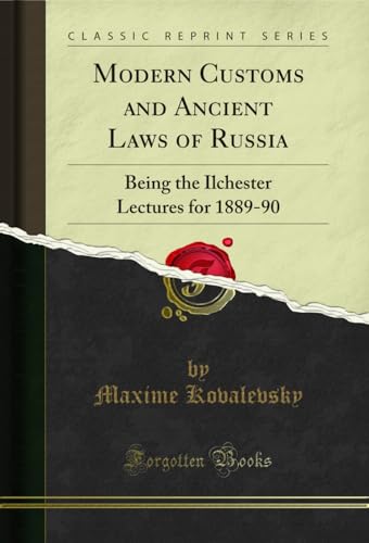 Stock image for Modern Customs and Ancient Laws of Russia Being the Ilchester Lectures for 188990 Classic Reprint for sale by PBShop.store US