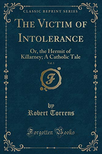 9781330312261: The Victim of Intolerance, Vol. 1: Or, the Hermit of Killarney; A Catholic Tale (Classic Reprint)