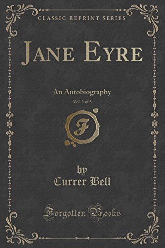 Imagen de archivo de Jane Eyre, Vol 1 of 3 An Autobiography Classic Reprint a la venta por PBShop.store US