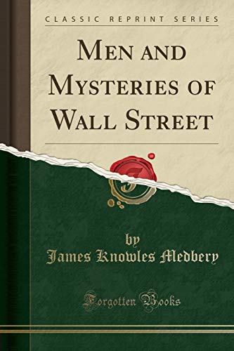 Beispielbild fr Men and Mysteries of Wall Street (Classic Reprint) zum Verkauf von GF Books, Inc.