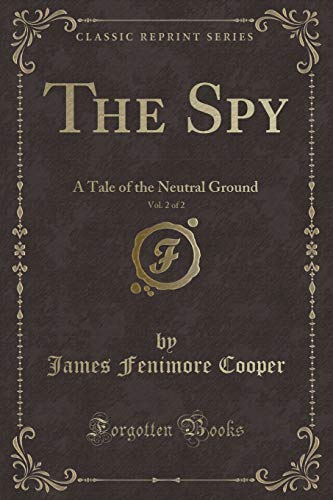 9781330336434: The Spy, Vol. 2 of 2: A Tale of the Neutral Ground (Classic Reprint)