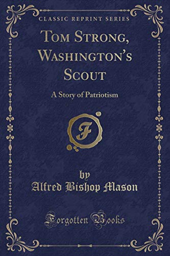 9781330337523: Tom Strong, Washington's Scout: A Story of Patriotism (Classic Reprint)