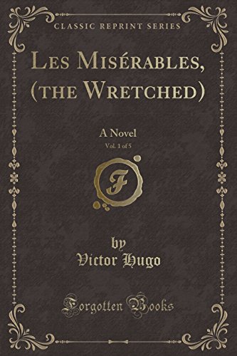 9781330342862: Les Misrables, (the Wretched), Vol. 1 of 5: A Novel (Classic Reprint)