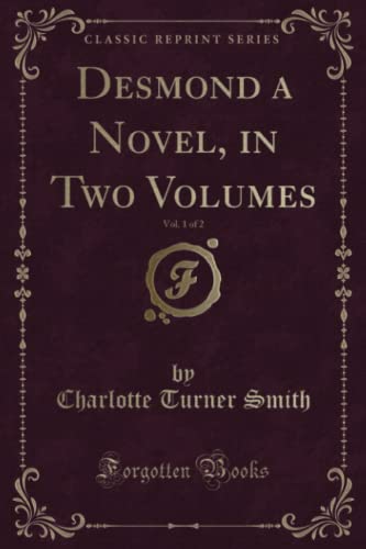 Beispielbild fr Desmond a Novel, in Two Volumes, Vol. 1 of 2 (Classic Reprint) zum Verkauf von Half Price Books Inc.