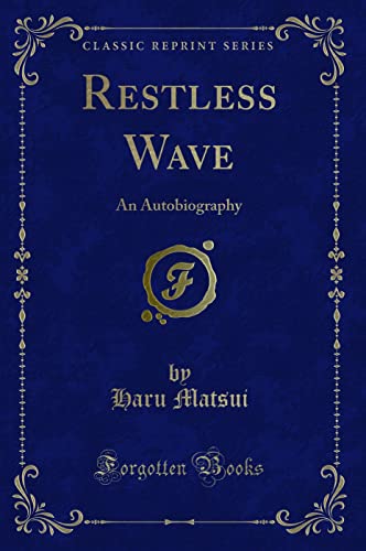 Stock image for Restless Wave An Autobiography Classic Reprint for sale by PBShop.store US