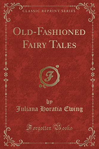 Beispielbild für Ewing, J: Old-Fashioned Fairy Tales (Classic Reprint) zum Verkauf von Buchpark