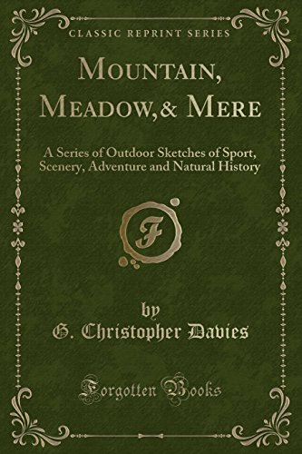 9781330349847: Mountain, Meadow,& Mere: A Series of Outdoor Sketches of Sport, Scenery, Adventure and Natural History (Classic Reprint)