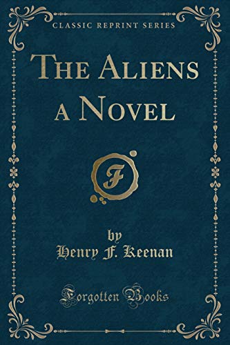 9781330361054: The Aliens a Novel (Classic Reprint)
