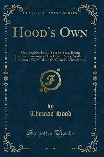 Stock image for Hood's Own Or Laughter From Year to Year, Being Former Runnings of His Comic Vein, With an Infusion of New Blood for General Circulation Classic Reprint for sale by PBShop.store US