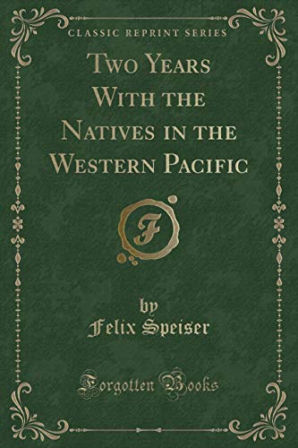 Beispielbild fr Two Years With the Natives in the Western Pacific (Classic Reprint) zum Verkauf von Buchpark