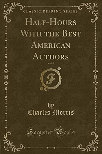 9781330386477: Half-Hours With the Best American Authors, Vol. 2 (Classic Reprint)
