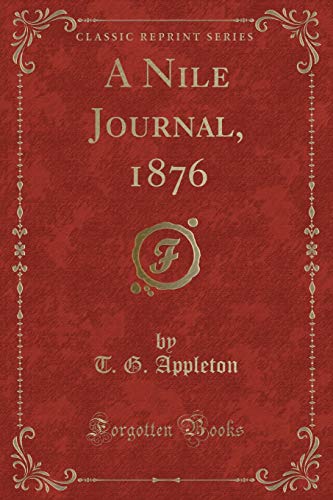 Beispielbild fr Appleton, T: Nile Journal, 1876 (Classic Reprint) zum Verkauf von Buchpark