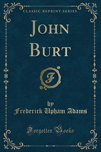 9781330390306: John Burt (Classic Reprint)