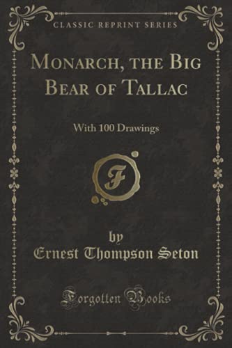 9781330396278: Monarch, the Big Bear of Tallac (Classic Reprint): With 100 Drawings: With 100 Drawings (Classic Reprint)