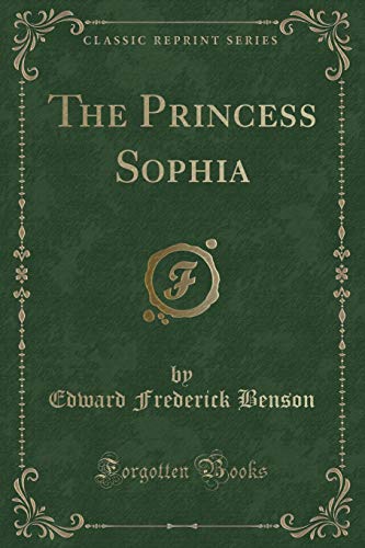 Imagen de archivo de The Princess Sophia (Classic Reprint) a la venta por Reuseabook