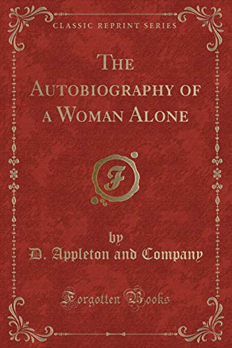 Beispielbild fr The Autobiography of a Woman Alone (Classic Reprint) zum Verkauf von Buchpark