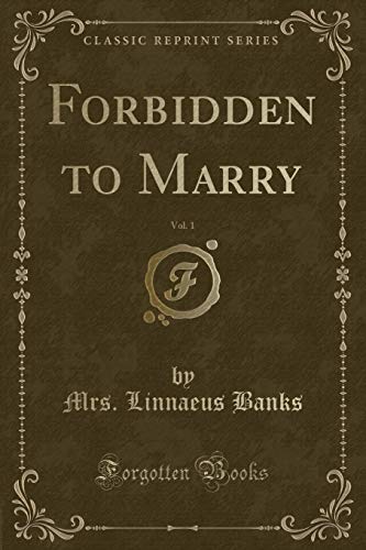 Beispielbild fr Forbidden to Marry, Vol. 1 (Classic Reprint) zum Verkauf von Buchpark