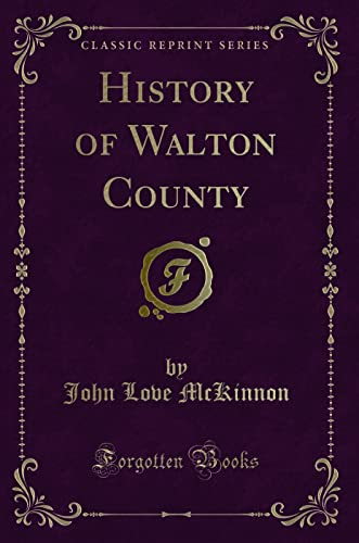 Stock image for History of Walton County Classic Reprint for sale by PBShop.store US