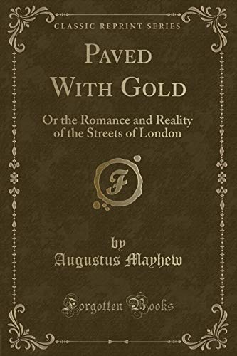 9781330417386: Paved With Gold: Or the Romance and Reality of the Streets of London (Classic Reprint)