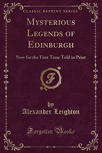 9781330422359: Mysterious Legends of Edinburgh: Now for the First Time Told in Print (Classic Reprint)
